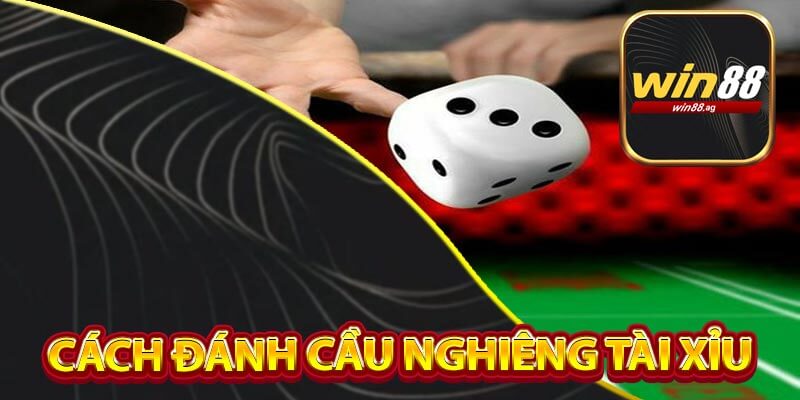 Cách Đánh Cầu Nghiêng Tài Xỉu - Chiến Lược Hiệu Quả